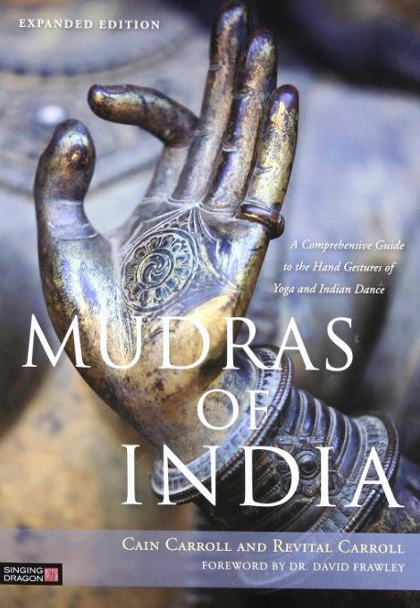 MUDRAS OF INDIA-A Comprehensive Guide to the Hand Gestures of Yoga and Indian Dance-Stumbit Mudras